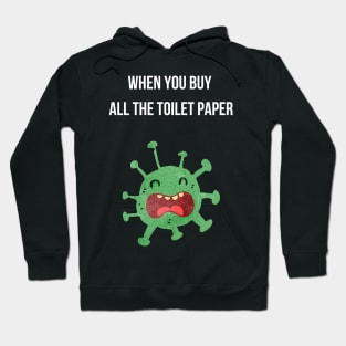 When You Buy All The Toilet Paper Hoodie